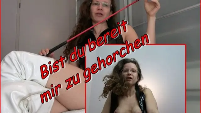 Bist du bereit mir zu gehorchen?!