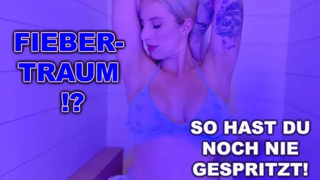 FIEBERTRAUM !? SO HAST DU NOCH NIE GESPRITZT !