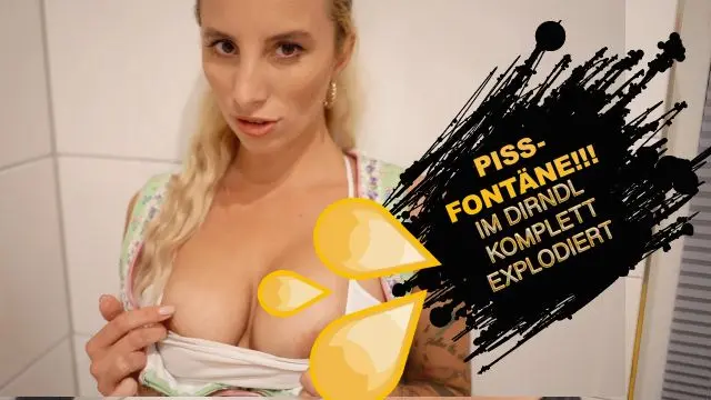 PISSFONTÄNE - IM DIRNDL KOMPLETT EXPLODIERT!!!