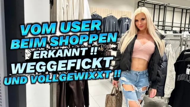 VOM USER BEIM SHOPPEN ERKANNT!! WEGGEFICKT UND VOLLGEWIXXT!!