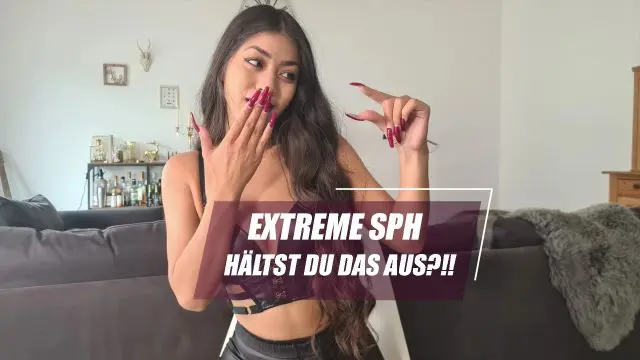 EXTREME SPH - Hältst du das aus ?