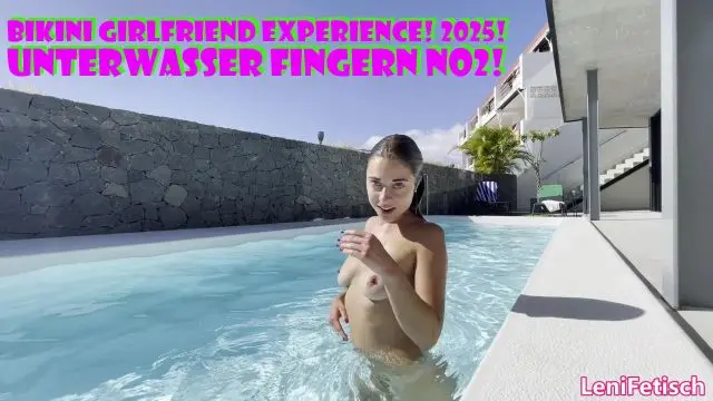 BIKINI GIRLFRIEND EXPERIENCE! 2025! UNTERWASSER FINGERN NO2!
