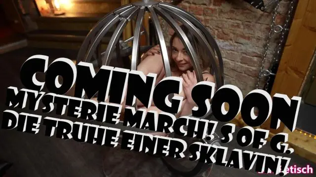 MYSTERIE MARCH! S OF G. DIE TRUHE EINER SKLAVIN! COMING SOON