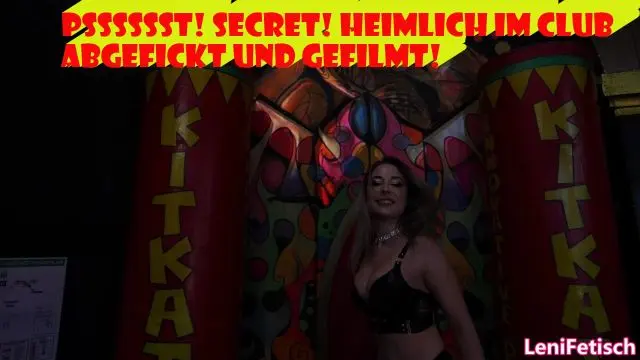 PSSSSSST! SECRET! HEIMLICH IM CLUB ABGEFICKT UND GEFILMT!