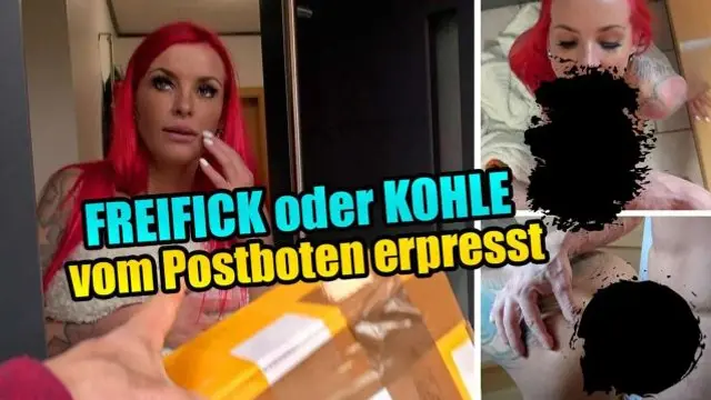 FREIFICK oder KOHLE - vom Postboten erpresst !