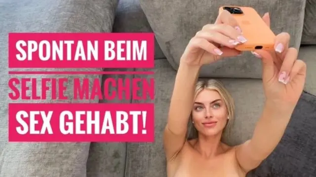 SPONTAN BEIM SELFIE MACHEN SEX GEHABT!