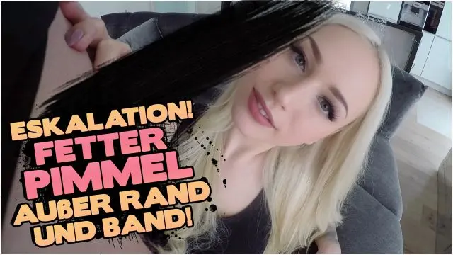 ESKALATION! FETTER PIMMEL AUßER RAND UND BAND!