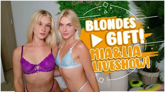 BLONDES GIFT! MIA & LIA LIVESHOW!