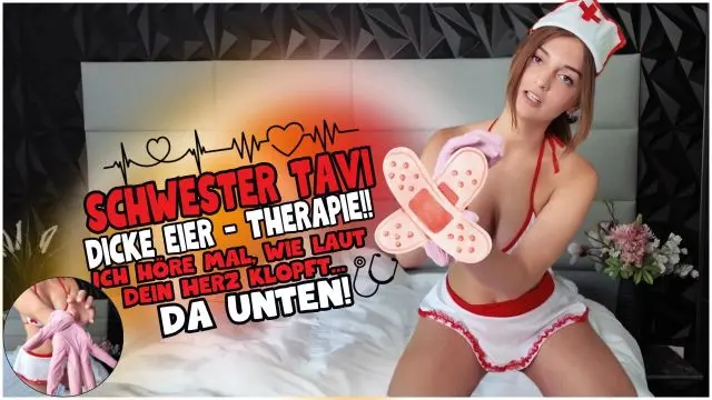 SCHWESTER TAVI, DICKE EIER-THERAPIE!!