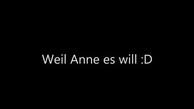 Weil Anne das will