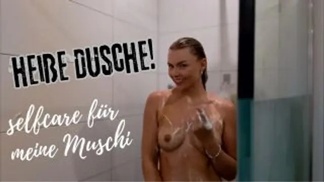 Heiße Dusche ! Selfcare für meine Muschi!
