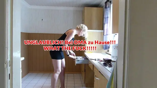 UNGLAUBLICH! Bei OMA zu Hause!!!  WHAT THE FUCK!!!!!