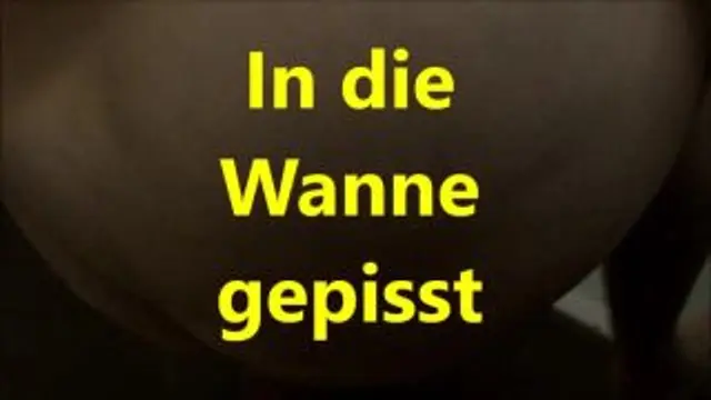 geil in die Wanne gepisst