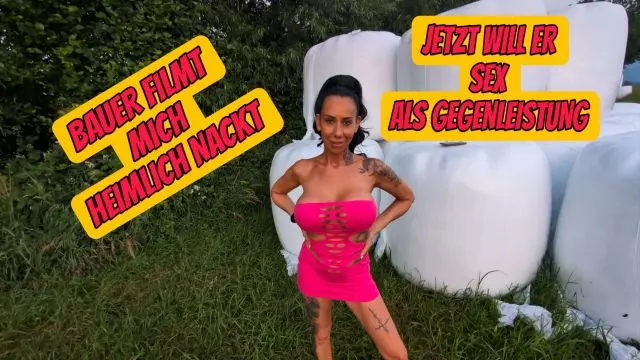 Bauer filmt mich heimlich nackt jetzt will er Sex als Gegenl