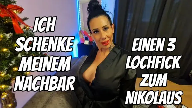 Ich schenke meinem Nachbar einen 3 Lochfick zum Nikolaus