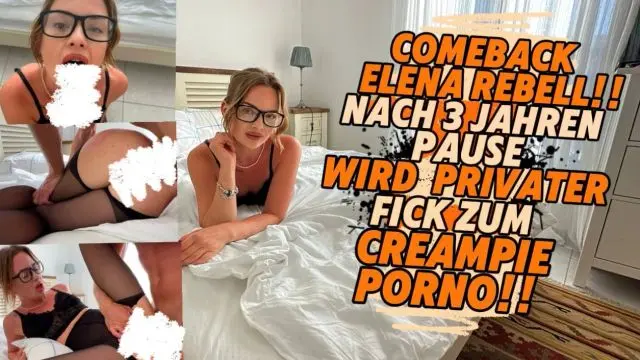 ELENA NACH 3JAHRE PAUSE PRIVATER FICK ZUM CREAMPIE PORNO