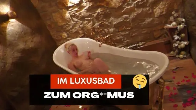 Im Luxusbad zum Orgasmus gekommen