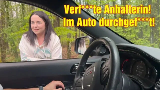 Verfickte Anhalterin! Im Auto durchgefickt!