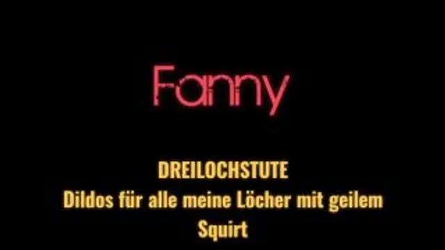 DREILOCHSTUTE Dildos in allen Löchern mit geilem Squirt