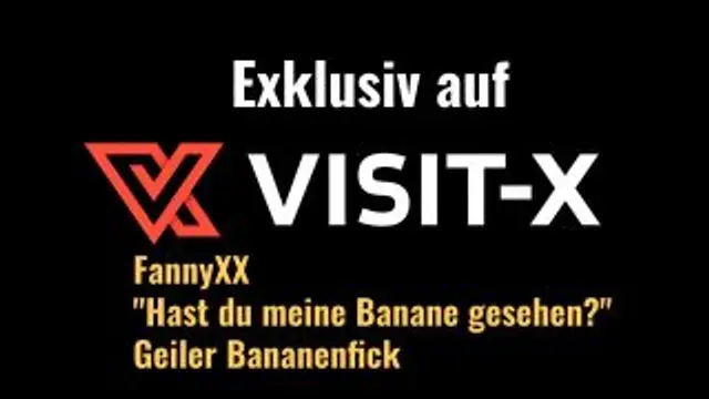 Geiler Bananenfick "Hast du meine Banane gesehen?"