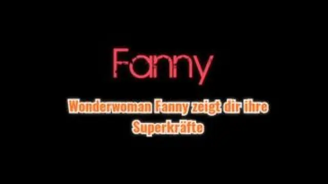 Superwoman Fanny zeigt dir ihre Superkräfte
