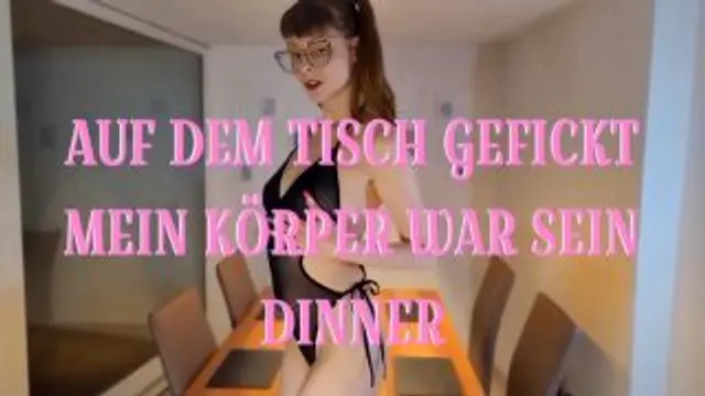 Fucked on the table my body was his dinner