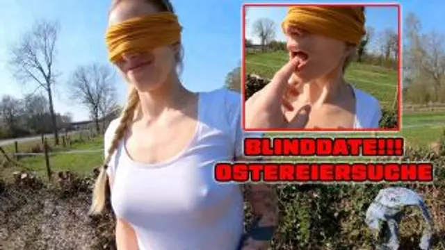 BLINDDATE OSTEREIERSUCHE !!! MEGA PUBLIC !!!