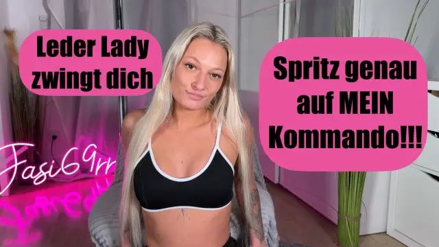 Leder-Lady zwingt dich – spritz genau auf MEIN Kommando!