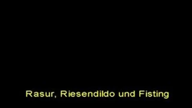 Rasur/Riesendildo+Fisting!!