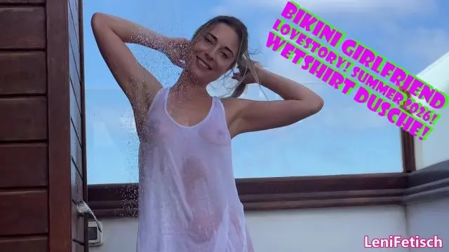 BIKINI GIRLFRIEND LOVESTORY! SUMMER 2026! WETSHIRT DUSCHE!