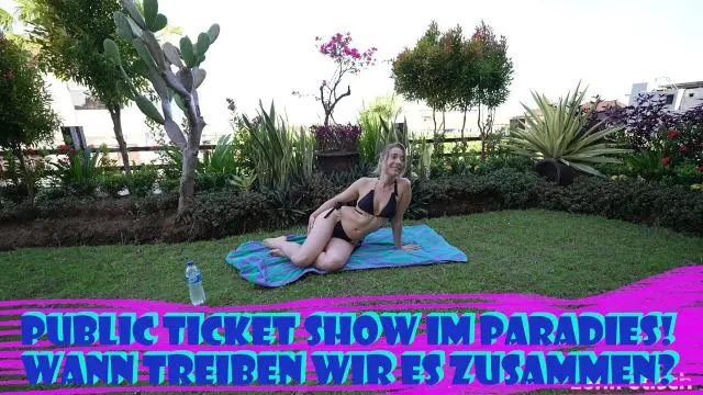 PUBLIC TICKET SHOW IM PARADIES! WANN TREIBEN WIR ES ZUSAMMEN