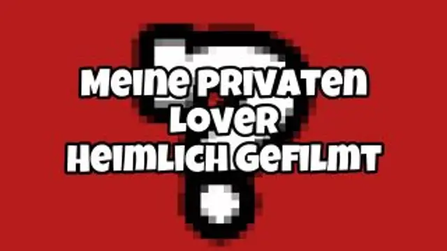 Meine privaten Lover - heimlich gefilmt