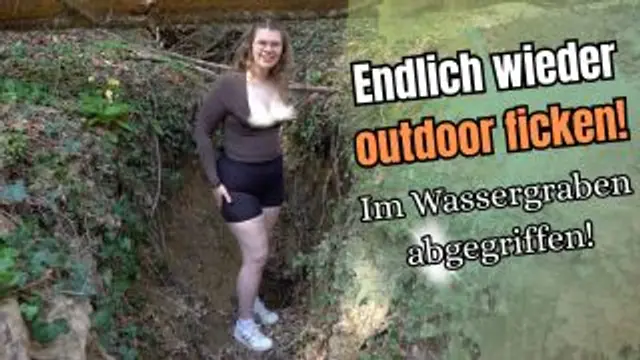 Endlich wieder outdoor ficken! Im Wassergraben abgegriffen!