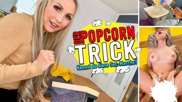 Der Popcorn Trick - kennst du diese Sex-Masche ?
