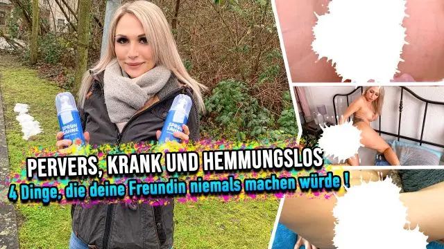 Pervers, Krank und Hemmungslos - 4 Dinge, die deine Freundin