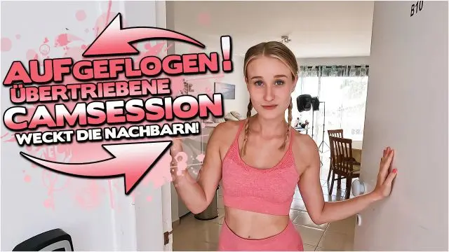 AUFGEFLOGEN! ÜBERTRIEBENE CAMSESSION WECKT DIE NACHBARN!!