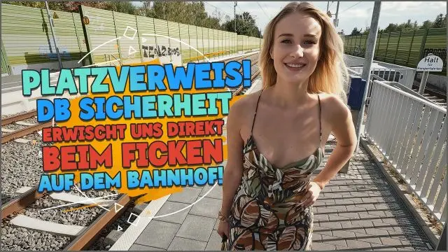 PLATZVERWEIS! DB ERWISCHT UNS BEIM FICKEN AUF DEM BAHNHOF!