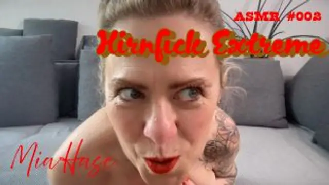 Hirnfick - Extreme ASMR #002 MiaHase - STYLE 💋🤤😇