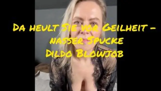 Mia heult vor Geilheit – nasser Spucke Dildo Blowjob😮💦🥵