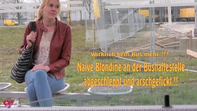Naive Blondine an Bushaltestelle abgeschleppt & arschgefickt