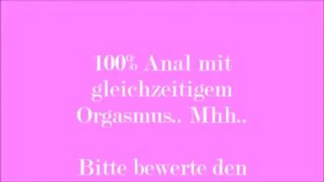 100% Anal mit doppeltem Orgasmus