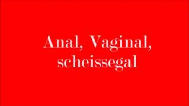 ANAL oder Vaginal, scheissegal
