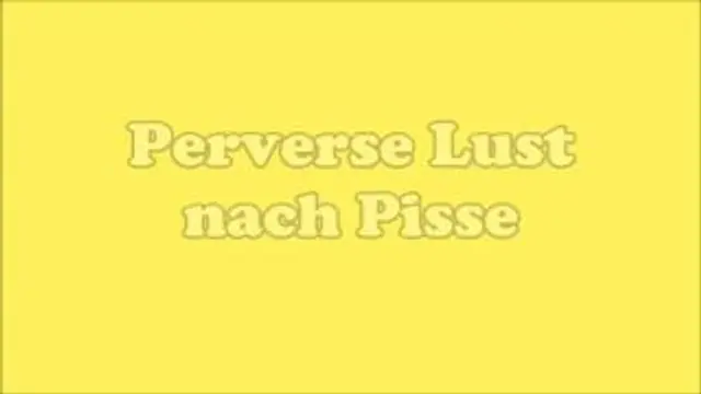 Perverse Lust nach Pisse!