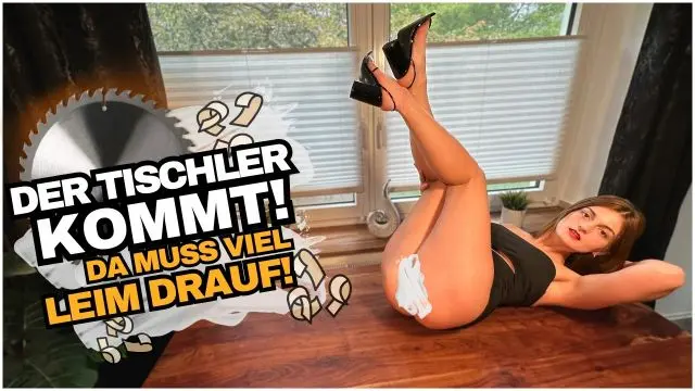 DER TISCHLER KOMMT! DA MUSS VIEL LEIM DRAUF!