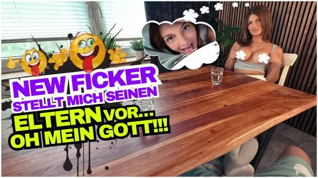 NEW FICKER!! STELLT MICH SEINEN ELTERN VOR!! OMG!!