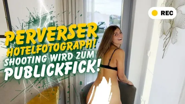 PERVERSER HOTELFOTOGRAPH! SHOOTING WIRD ZUM PUBLIC FICK!