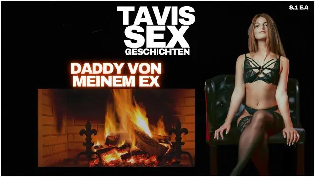 TAVI‘S SEXGESCHICHTEN - DADDY VON EX