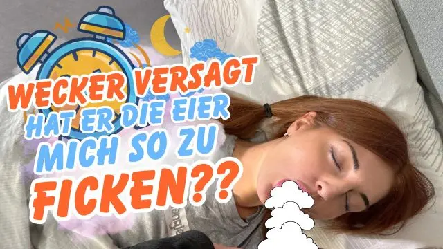 WECKER VERSAGT! HAT ER DIE EIER MICH SO ZU FICKEN??