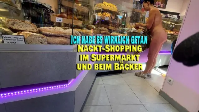 Ich habe es getan: Nackt-Shopping im Supermarkt und beim Bäc